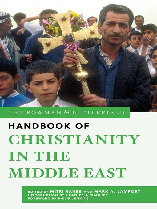 Title details for The Rowman & Littlefield Handbook of Christianity in the Middle East by Philip Jenkins - Available